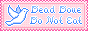 Dead Dove Do Not Eat Button
