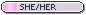 identity button that says  she/her